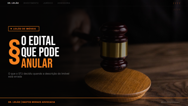 O que o edital de leilão precisa dizer sobre o imóvel — e por que isso pode anular sua arrematação